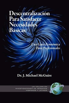 Paperback Descentralizacion Para Satisfacer Necesidades Basicas: Una Guia Economica Para Profesionales (PB) Book
