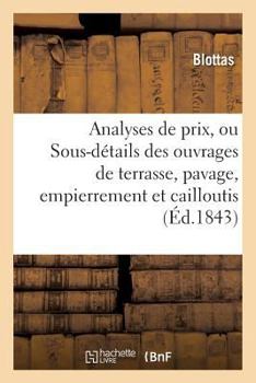 Paperback Analyses de Prix, Ou Sous-Détails Des Ouvrages de Terrasse, Pavage, Empierrement Et Cailloutis [French] Book