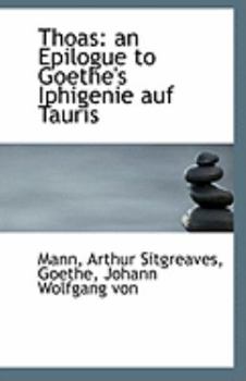 Paperback Thoas: An Epilogue to Goethe's Iphigenie Auf Tauris Book