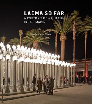 Hardcover Lacma So Far: A Portrait of a Museum in the Making Book