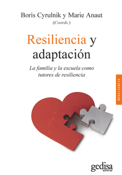 Resiliencia y adaptación: La familia y la escuela como tutores de resiliencia (Psicología / Resiliencia)