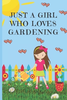 Paperback Just A Girl Who Loves Gardening: Gardening Gifts: Cute Novelty Notebook Gift: Lined Paper Paperback Journal Book