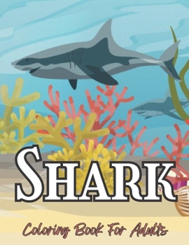 Shark Coloring Book For Adults: An Adult Coloring Book for 49 Unique Coloring Pages