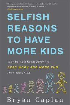 Paperback Selfish Reasons to Have More Kids: Why Being a Great Parent Is Less Work and More Fun Than You Think Book