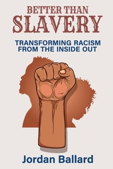Paperback Better Than Slavery: Transforming Racism from the Inside Out Book