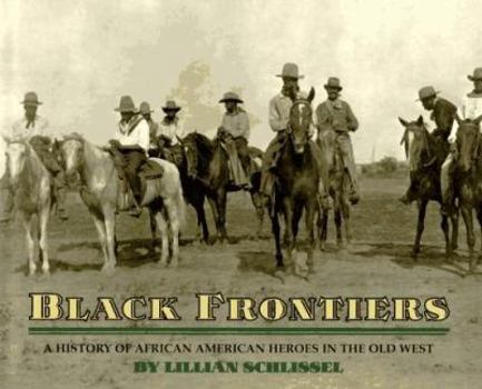 Hardcover Black Frontiers: A History of African American Heroes in the Old West Book