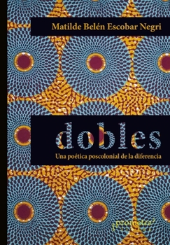 Paperback Dobles: Una poética poscolonial de la diferencia [Spanish] Book