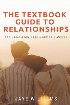Paperback The Textbook Guide to Relationships: The Basic Knowledge Commonly Missed Book