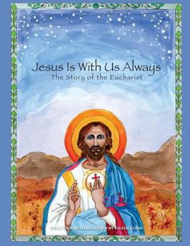 Paperback Jesus Is With Us Always: The Story of the Eucharist Book