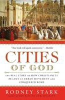 Paperback Cities of God: The Real Story of How Christianity Became an Urban Movement and Conquered Rome Book