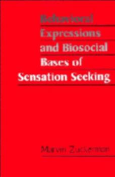 Paperback Behavioral Expressions and Biosocial Bases of Sensation Seeking Book
