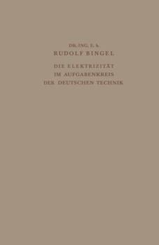 Paperback Die Elektrizität Im Aufgabenkreis Der Deutschen Technik: Festvortrag Gehalten Am 24. Mai 1938 Auf Der Tagung Des Verbandes Deutscher Elektrotechniker [German] Book