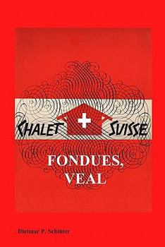 Paperback Chalet Suisse: Fondue, Veal and More Book