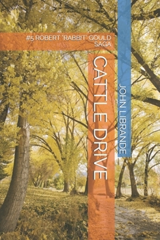 Paperback Cattle Drive: #5 Robert "rabbit" Gould Saga Book