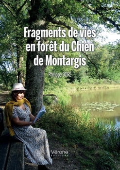 Paperback Fragments de vies en forêt du Chien de Montargis [French] Book