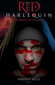 Of Masks and Chromes - Book #1 of the Red Harlequin