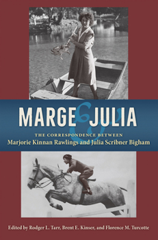 Hardcover Marge and Julia: The Correspondence between Marjorie Kinnan Rawlings and Julia Scribner Bigham Book