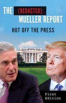 Paperback The (Redacted) Mueller Report: Hot Off The Press Book