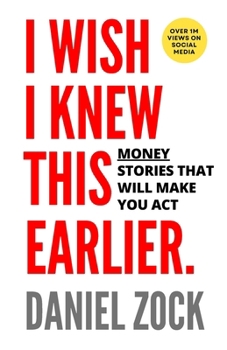 Paperback I Wish I Knew This Earlier: Money Stories That Will Make You Act Book