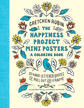 Paperback The Happiness Project Mini Posters: A Coloring Book: 20 Hand-Lettered Quotes to Pull Out and Frame Book