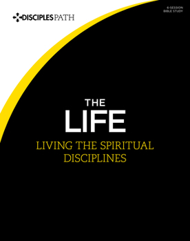 Paperback The Life - Bible Study Book: Living the Spiritual Disciplines Book