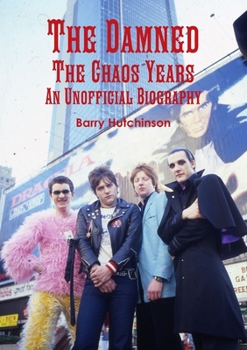 Paperback The Damned - The Chaos Years: An Unofficial Biography Book
