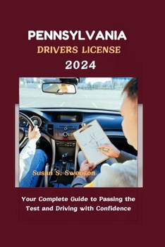 PENNSYLVANIA DRIVERS LICENSE 2024: Your Complete Guide to Passing the Test and Driving with Confidence