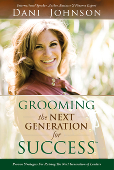 Paperback Grooming the Next Generation for Success: Proven Strategies for Raising the Next Generation of Leaders Book