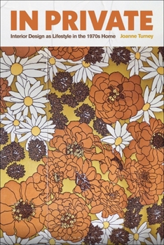 Paperback In Private: Interior Design as Lifestyle in the 1970s Home Book