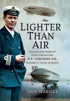 Hardcover Lighter-Than-Air: The Life and Times of Wing Commander N.F. Usborne Rn, Pioneer of Naval Aviation Book