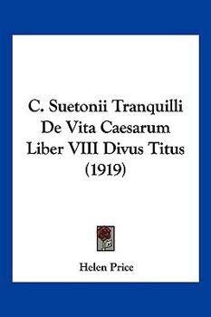 Paperback C. Suetonii Tranquilli De Vita Caesarum Liber VIII Divus Titus (1919) Book