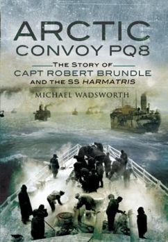 Hardcover Arctic Convoy PQ8: The Story of Capt Robert Brundle and the SS Harmatris Book