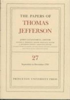 Hardcover The Papers of Thomas Jefferson, Volume 27: 1 September to 31 December 1793: 1 September to 31 December 1793 Book