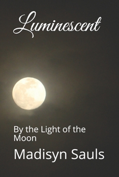 Paperback Luminescent: By the Light of the Moon Book