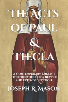 Paperback The Acts of Paul & Thecla: A Contemporary English Interpretation. New Revised and extended edition Book