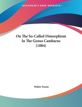 Paperback On The So-Called Dimorphism In The Genus Cambarus (1884) Book