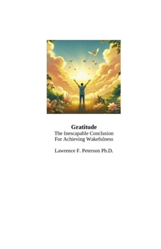 Gratitude: The Inescapable Conclusion for Achieving Wakefulness