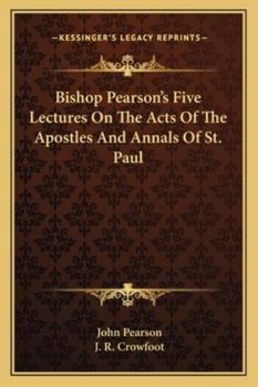 Paperback Bishop Pearson's Five Lectures On The Acts Of The Apostles And Annals Of St. Paul Book