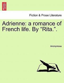 Paperback Adrienne: A Romance of French Life. by "Rita.." Book