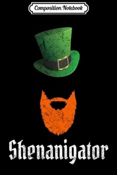 Composition Notebook: Irish Leprechaun Shenanigator St. Patrick's Day  Journal/Notebook Blank Lined Ruled 6x9 100 Pages