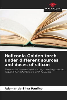 Paperback Heliconia Golden torch under different sources and doses of silicon Book