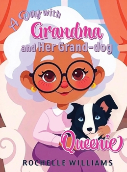 A Day with Grandma and Her Grand-dog Queenie