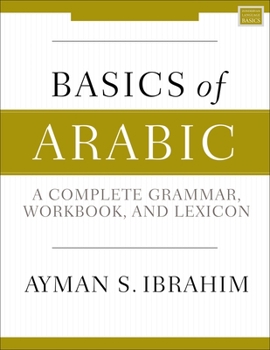 Paperback Basics of Arabic: A Complete Grammar, Workbook, and Lexicon Book