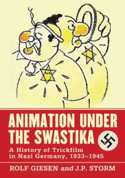 Paperback Animation Under the Swastika: A History of Trickfilm in Nazi Germany, 1933-1945 Book