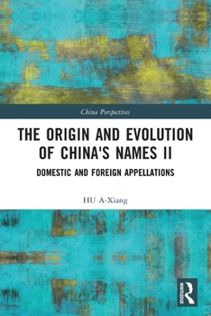 Paperback The Origin and Evolution of China's Names II: Domestic and Foreign Appellations Book