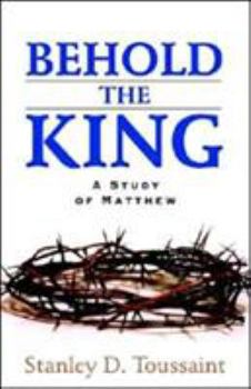 Paperback Behold the King: A Study of Matthew Book
