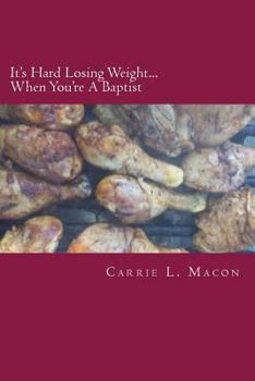 Paperback It's Hard Losing Weight...When You're Baptist Book