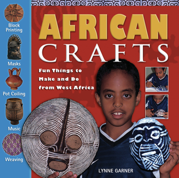 Hardcover African Crafts: Fun Things to Make and Do from West Africa Book