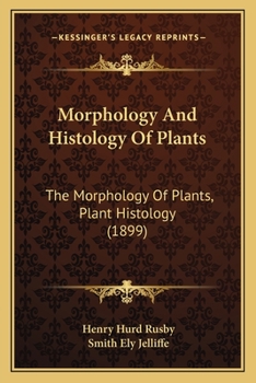 Paperback Morphology And Histology Of Plants: The Morphology Of Plants, Plant Histology (1899) Book