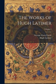 Paperback The Works of Hugh Latimer; Volume 2 Book